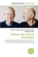 Histoire Des Juifs En Allemagne di #Miller,  Frederic P. Vandome,  Agnes F. Mcbrewster,  John edito da Vdm Publishing House