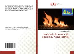Ingénierie de la sécurité ; gestion du risque incendie di Moulay El Mehdi Falloul edito da Editions universitaires europeennes EUE