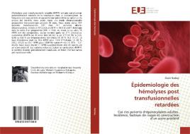 Épidemiologie des hémolyses post transfusionnelles retardées di David Narbey edito da Éditions universitaires européennes