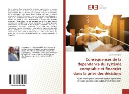 Conséquences de la dependance du système comptable et financier dans la prise des décisions di Désiré Bayongwa edito da Éditions universitaires européennes