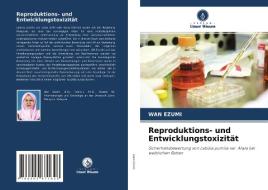 Reproduktions- und Entwicklungstoxizität di Wan Ezumi edito da Verlag Unser Wissen