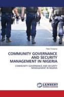 COMMUNITY GOVERNANCE AND SECURITY MANAGEMENT IN NIGERIA di Peter Finebone edito da LAP LAMBERT Academic Publishing