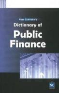 New Century's Dictionary of Public Finance di New Century edito da New Century Publications