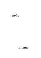 Elvira di Elvira Otto edito da Books on Demand