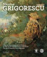 Nicolae Grigorescu: The Age of Impressionism in Romania 1838-1907 di Nicolae Grigorescu edito da SILVANA EDITORIALE