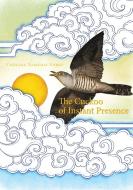 The Cuckoo Of Instant Presence di Chogyal Namkhai Norbu edito da Shang Shung Publications