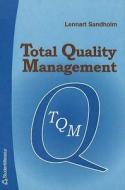 Total Quality Management di Lennart Sandholm edito da Studentlitteratur Ab