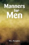 Manners for Men di Humphry Mrs. edito da Alpha Editions