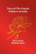 Tales of the Punjab di Flora Annie Steel edito da Alpha Editions