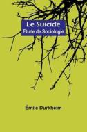 Le Suicide di Émile Durkheim edito da Alpha Editions