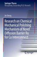Research on Chemical Mechanical Polishing Mechanism of Novel Diffusion Barrier Ru for Cu Interconnect di Jie Cheng edito da Springer Singapore