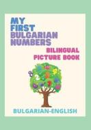 My First Bulgarian Numbers - Bilingual Picture Book di Learning Funny Learning edito da Independently Published