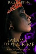 La Lama Delle Lacrime - 4 I Doni Ingannevoli di Martina Luca Martina edito da Independently Published