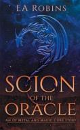Scion Of The Oracle di Robins EA Robins edito da Independently Published