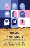 Brain and Mind di Henry S Drayton and James McNeill edito da LUSHENA BOOKS INC