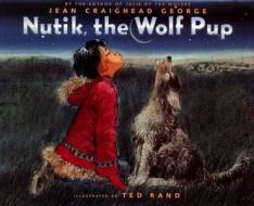 Nutik, the Wolf Pup di Jean Craighead George edito da HARPERCOLLINS