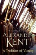A Tradition of Victory di Alexander Kent edito da Cornerstone