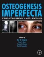 Osteogenesis Imperfecta: A Translational Approach to Brittle Bone Disease edito da ACADEMIC PR INC