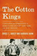 The Cotton Kings di Bruce E. Baker edito da OUP USA