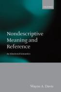 Nondescriptive Meaning and Reference: An Ideational Semantics di Wayne Davis, Wayne A. Davis edito da OXFORD UNIV PR