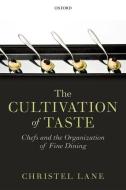 The Cultivation of Taste di Christel Lane edito da OUP Oxford