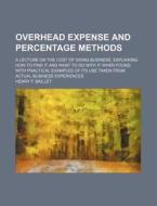 Overhead Expense And Percentage Methods di Henry F. Baillet edito da General Books Llc