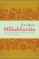 The Mahabharata: A Shortened Modern Prose Version of the Indian Epic di R. K. Narayan edito da UNIV OF CHICAGO PR