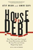 House of Debt di Atif Mian, Amir Sufi edito da The University of Chicago Press