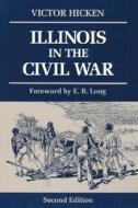 Illinois in the Civil War di Victor Hicken edito da University of Illinois Press