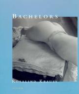 Bachelors di Rosalind E. Krauss edito da MIT Press