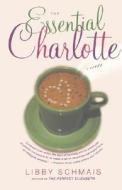 The Essential Charlotte di Libby Schmais edito da St. Martin's Griffin