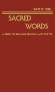 Sacred Words di Sam D. Gill, Unknown edito da Greenwood Press