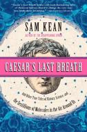 Caesar's Last Breath di Sam Kean edito da Little, Brown and Company