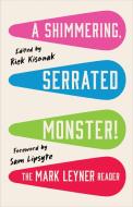 A Shimmering, Serrated Monster! di Mark Leyner edito da BACK BAY BOOKS
