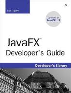 Javafx Developer\'s Guide di Kim Topley edito da Pearson Education (us)