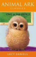 Owl In The Office di Lucy Daniels edito da Hachette Children\'s Books