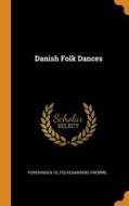 Danish Folk Dances di Foreningen til folkedansens fremme edito da Franklin Classics