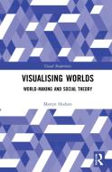 Visualising Worlds di Martyn Hudson edito da Taylor & Francis Ltd