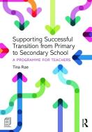 Supporting Successful Transition from Primary to Secondary School di Tina Rae edito da Taylor & Francis Ltd
