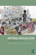 Metrolingualism di Alastair Pennycook, Emi Otsuji edito da Taylor & Francis Ltd