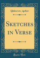Sketches in Verse (Classic Reprint) di Unknown Author edito da Forgotten Books