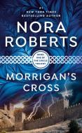 Morrigan's Cross di Nora Roberts edito da JOVE