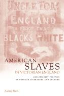 American Slaves in Victorian England di Audrey A. Fisch, Fisch Audrey a. edito da Cambridge University Press