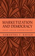 Marketization and Democracy di Samantha Fay Ravich edito da Cambridge University Press