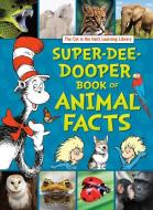 The Cat in the Hat's Learning Library Super-Dee-Dooper Book of Animal Facts di Courtney Carbone edito da RANDOM HOUSE