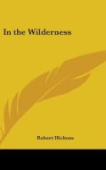 In The Wilderness di Robert Hichens edito da Kessinger Publishing Co