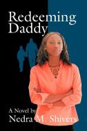 Redeeming Daddy di Nedra M. Shivers edito da iUniverse