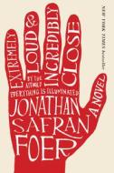 Extremely Loud and Incredibly Close di Jonathan Safran Foer edito da HOUGHTON MIFFLIN
