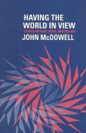 Having The World In View di John McDowell edito da Harvard University Press