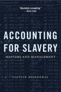 Accounting for Slavery di Caitlin Rosenthal edito da Harvard University Press